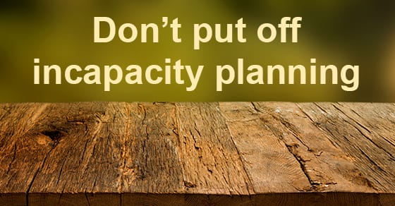 Tools for Addressing Incapacity in your Estate Plan