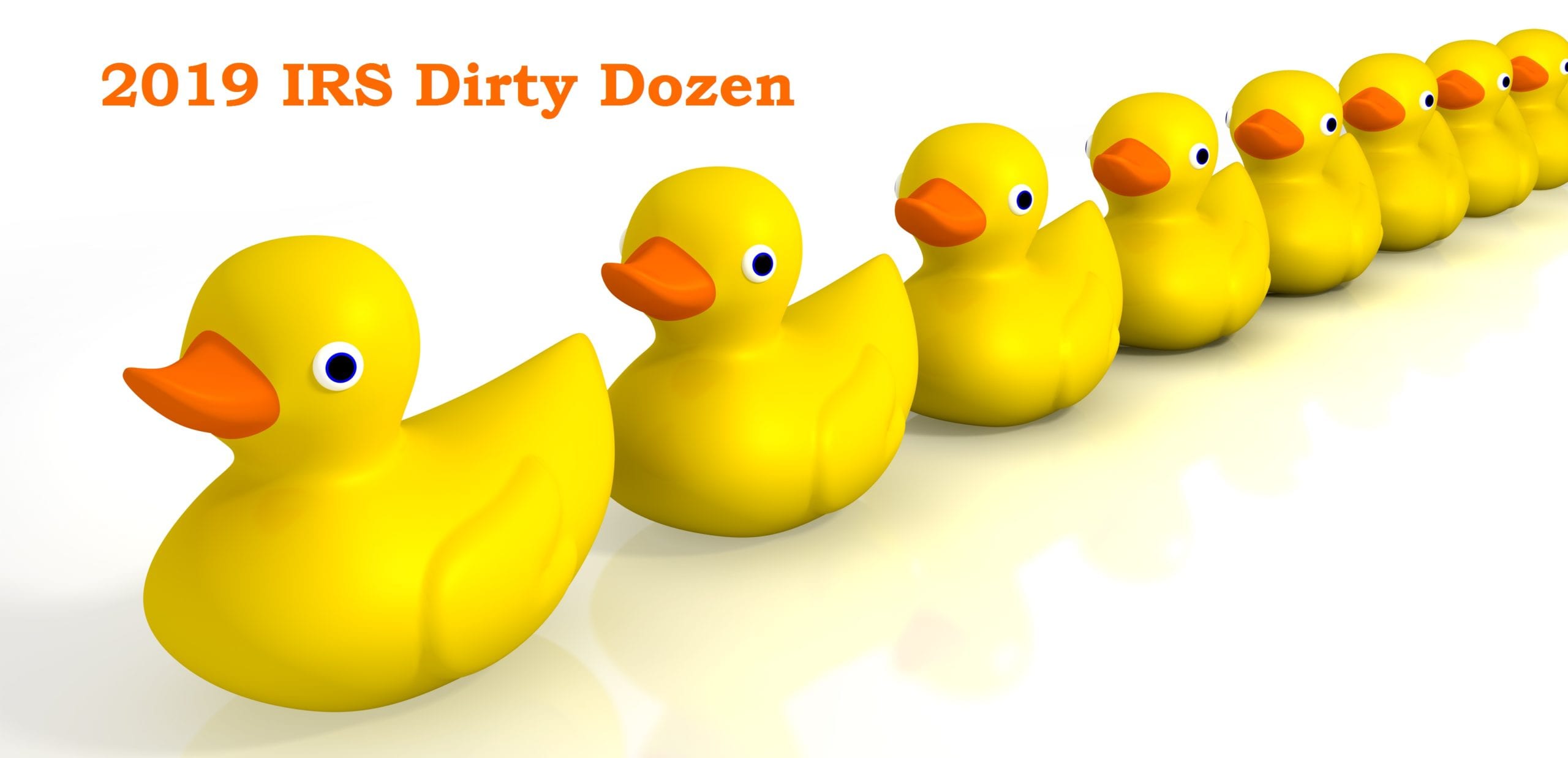 Scammers Never Sleep Beware the IRS 2019 Dirty Dozen